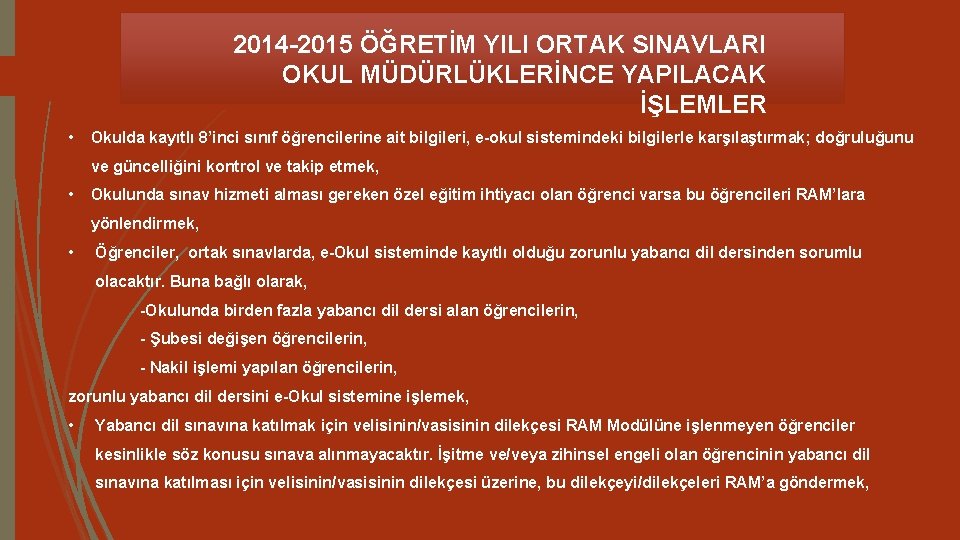 2014 -2015 ÖĞRETİM YILI ORTAK SINAVLARI OKUL MÜDÜRLÜKLERİNCE YAPILACAK İŞLEMLER • Okulda kayıtlı 8’inci