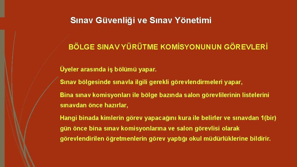 Sınav Güvenliği ve Sınav Yönetimi BÖLGE SINAV YÜRÜTME KOMİSYONUNUN GÖREVLERİ Üyeler arasında iş bölümü