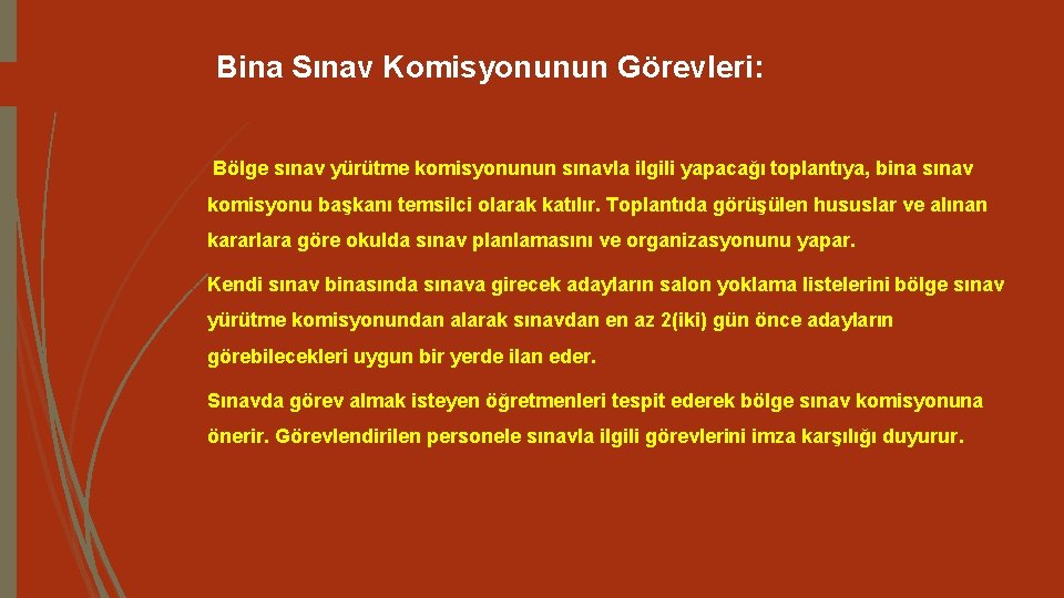 Bina Sınav Komisyonunun Görevleri: Bölge sınav yürütme komisyonunun sınavla ilgili yapacağı toplantıya, bina sınav