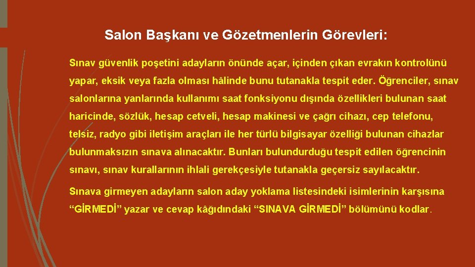 Salon Başkanı ve Gözetmenlerin Görevleri: Sınav güvenlik poşetini adayların önünde açar, içinden çıkan evrakın