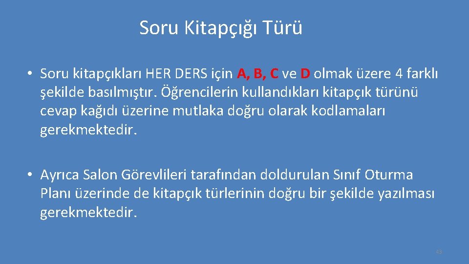 Soru Kitapçığı Türü • Soru kitapçıkları HER DERS için A, B, C ve D