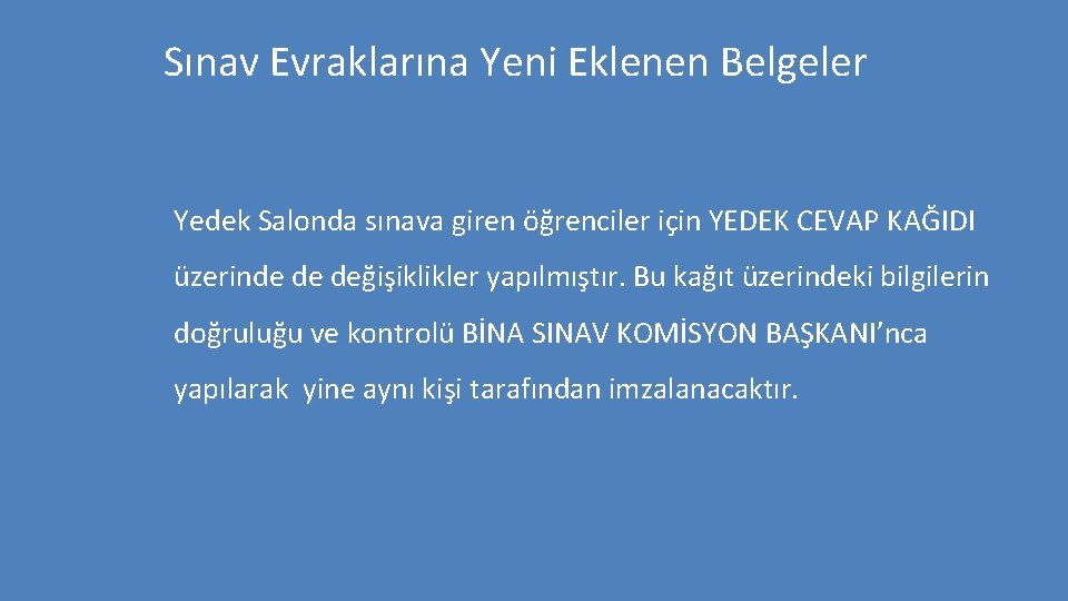 Sınav Evraklarına Yeni Eklenen Belgeler Yedek Salonda sınava giren öğrenciler için YEDEK CEVAP KAĞIDI