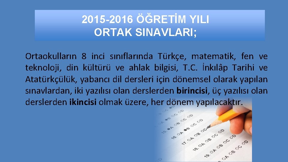 2015 -2016 ÖĞRETİM YILI ORTAK SINAVLARI; Ortaokulların 8 inci sınıflarında Türkçe, matematik, fen ve