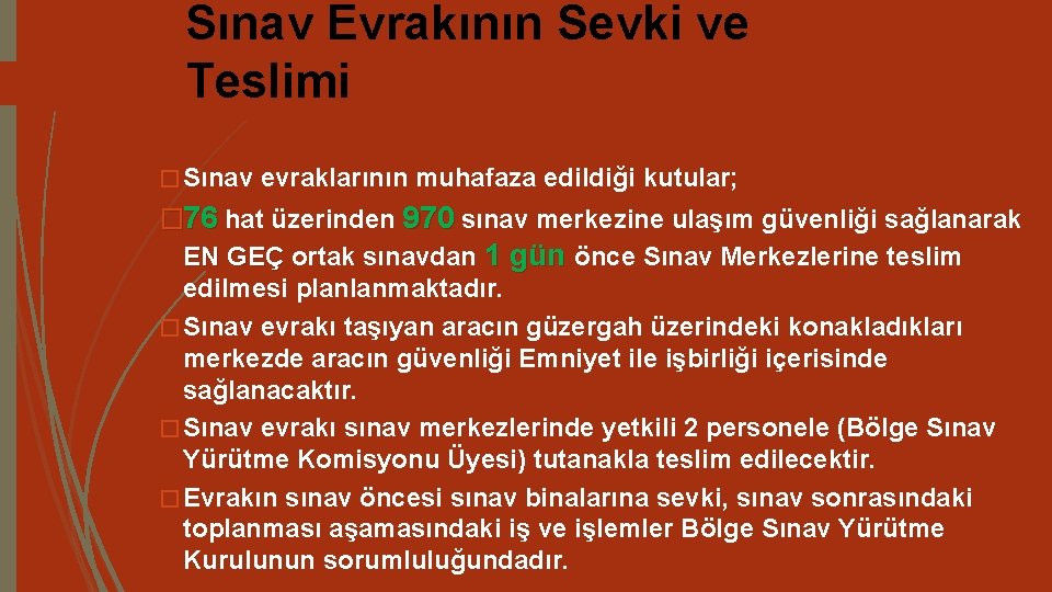 Sınav Evrakının Sevki ve Teslimi � Sınav evraklarının muhafaza edildiği kutular; � 76 hat