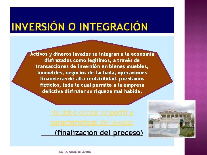 INVERSIÓN O INTEGRACIÓN Activos y dineros lavados se integran a la economía disfrazados como