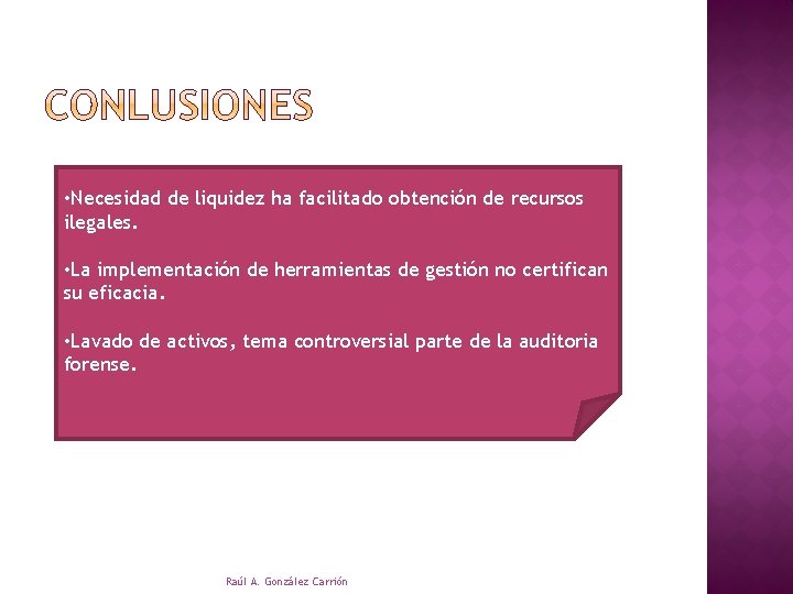  • Necesidad de liquidez ha facilitado obtención de recursos ilegales. • La implementación