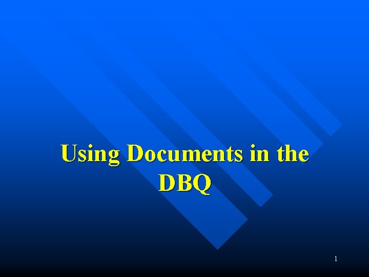 Using Documents in the DBQ 1 Documentbased questions
