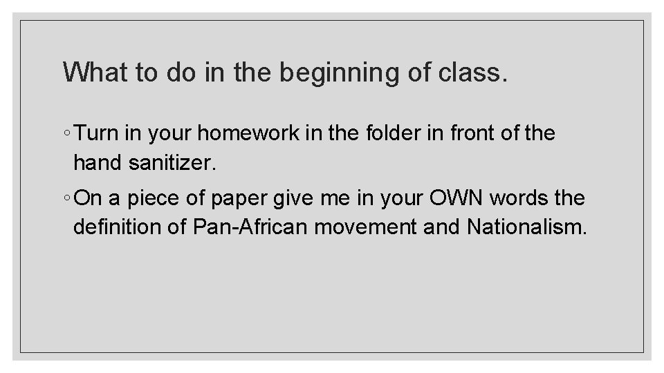 What to do in the beginning of class. ◦ Turn in your homework in