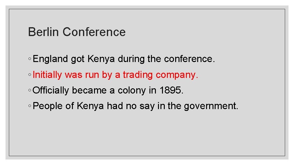 Berlin Conference ◦ England got Kenya during the conference. ◦ Initially was run by