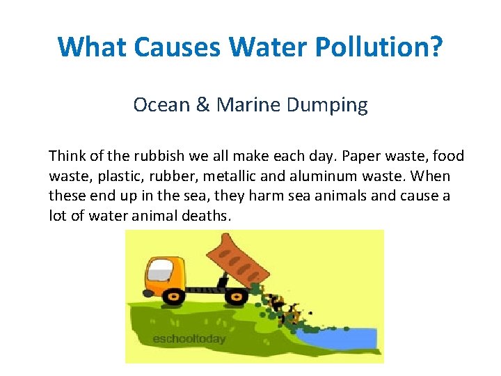 What Causes Water Pollution? Ocean & Marine Dumping Think of the rubbish we all