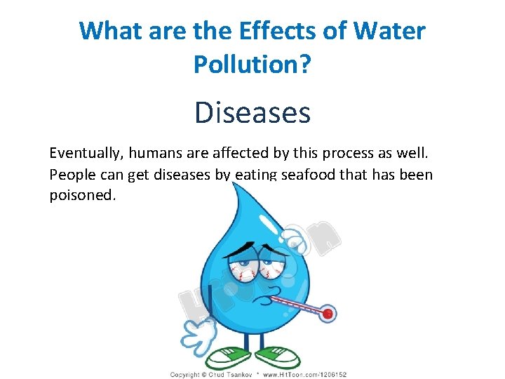 What are the Effects of Water Pollution? Diseases Eventually, humans are affected by this