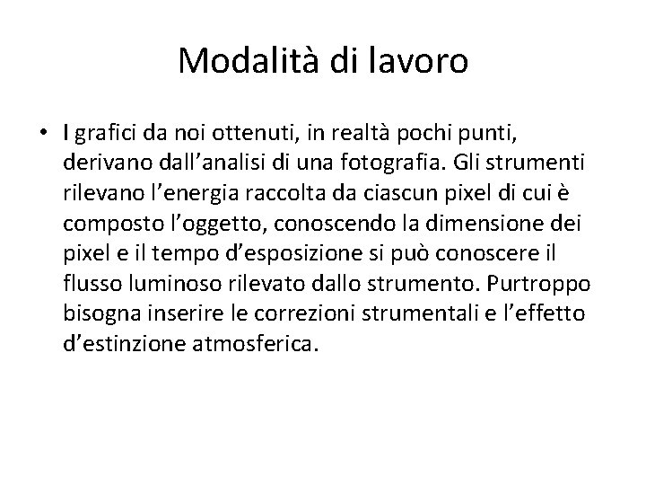 Modalità di lavoro • I grafici da noi ottenuti, in realtà pochi punti, derivano