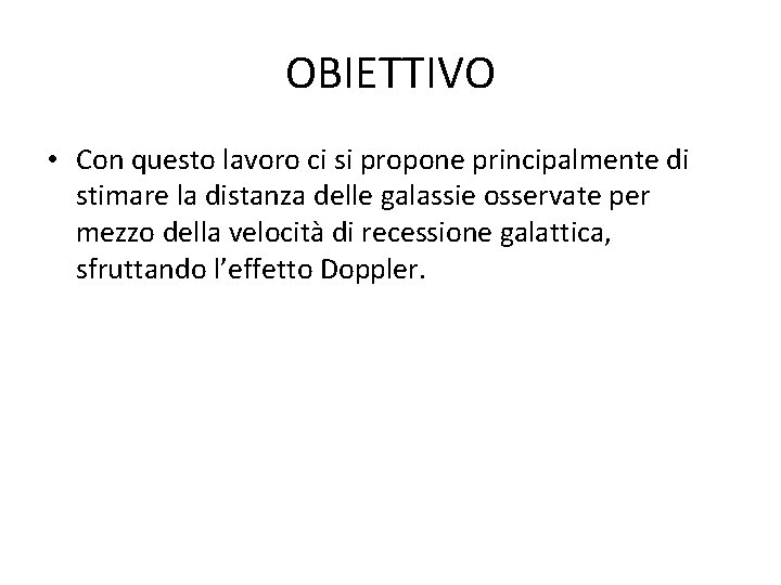 OBIETTIVO • Con questo lavoro ci si propone principalmente di stimare la distanza delle