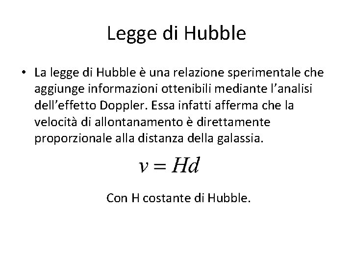 Legge di Hubble • La legge di Hubble è una relazione sperimentale che aggiunge