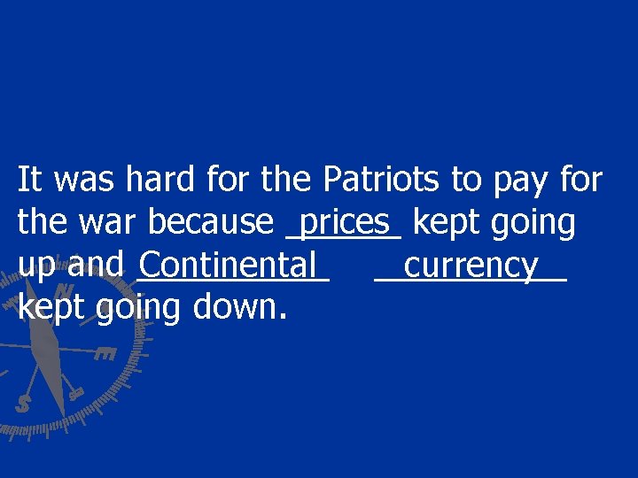 It was hard for the Patriots to pay for prices kept going the war