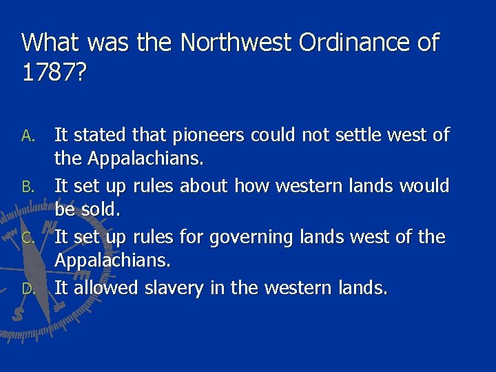 What was the Northwest Ordinance of 1787? A. B. C. D. It stated that