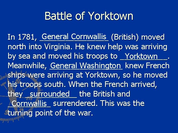 Battle of Yorktown General Cornwallis (British) moved In 1781, ________ north into Virginia. He