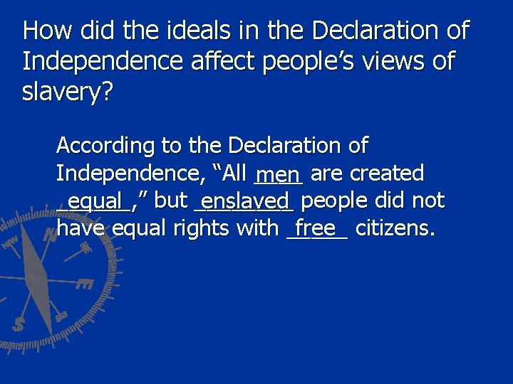 How did the ideals in the Declaration of Independence affect people’s views of slavery?