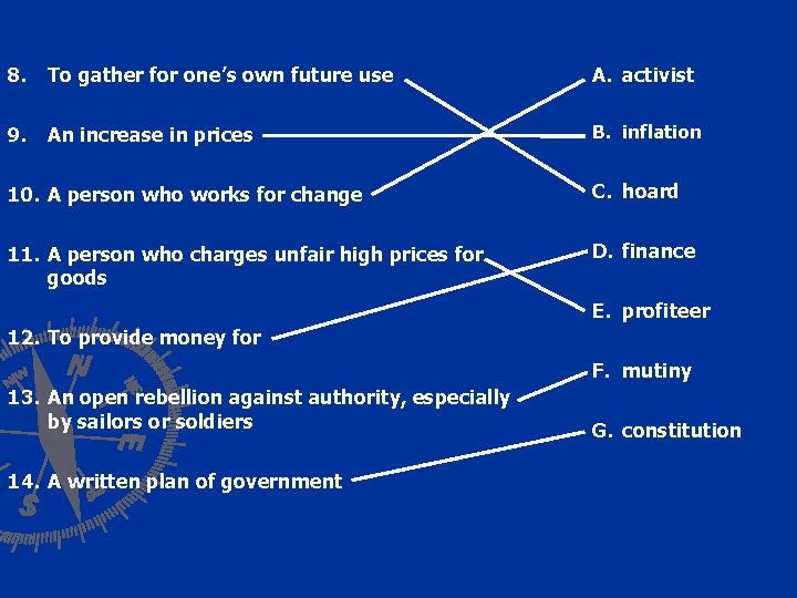 8. To gather for one’s own future use A. activist 9. An increase in