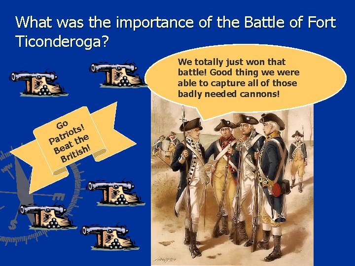 What was the importance of the Battle of Fort Ticonderoga? We totally just won