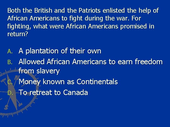 Both the British and the Patriots enlisted the help of African Americans to fight