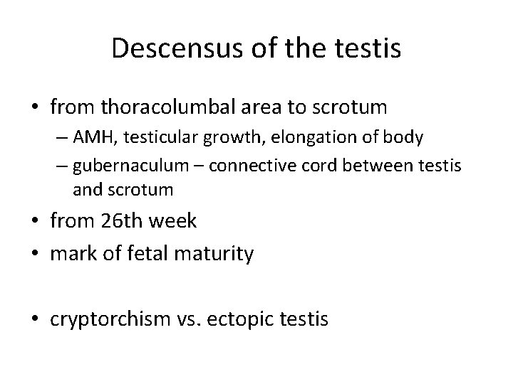 Descensus of the testis • from thoracolumbal area to scrotum – AMH, testicular growth,