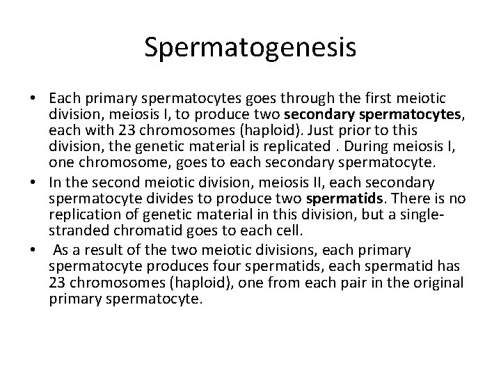 Spermatogenesis • Each primary spermatocytes goes through the first meiotic division, meiosis I, to