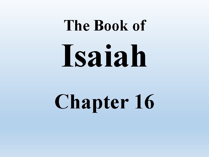 The Book of Isaiah Chapter 16 