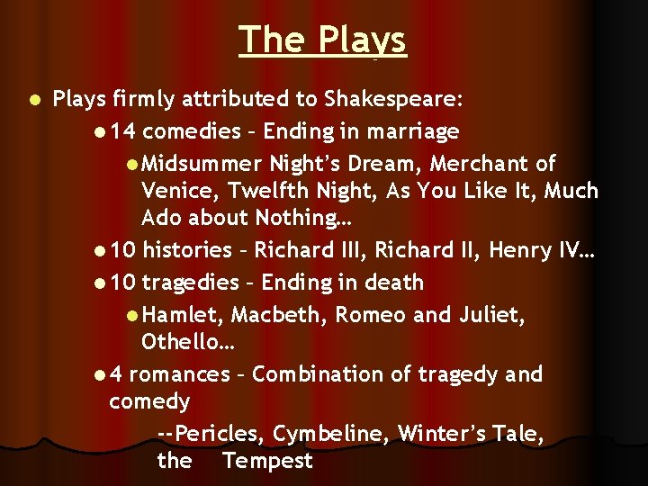 The Plays l Plays firmly attributed to Shakespeare: l 14 comedies – Ending in