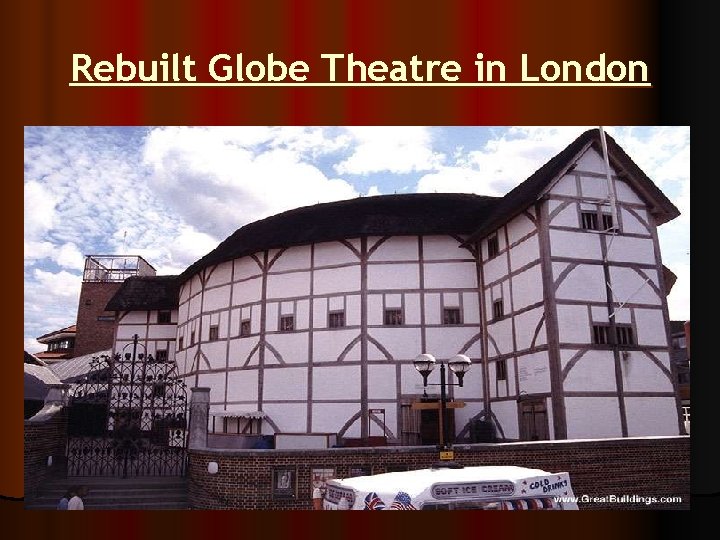 Rebuilt Globe Theatre in London 