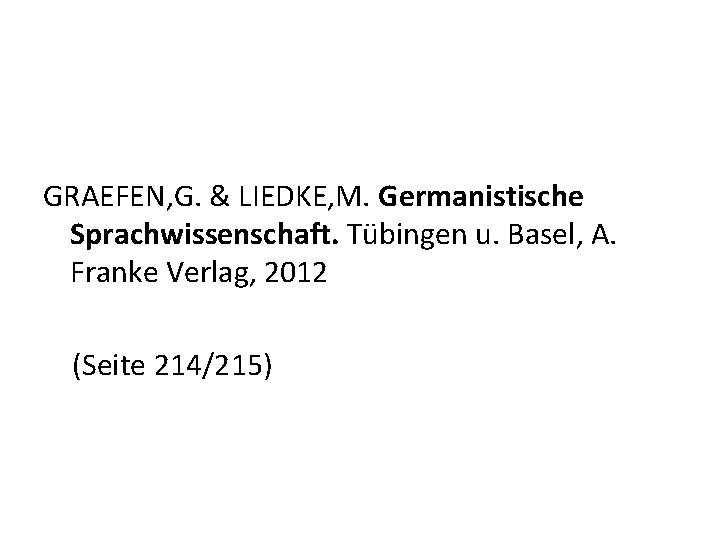 GRAEFEN, G. & LIEDKE, M. Germanistische Sprachwissenschaft. Tübingen u. Basel, A. Franke Verlag, 2012