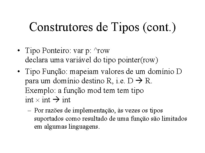 Construtores de Tipos (cont. ) • Tipo Ponteiro: var p: ^row declara uma variável