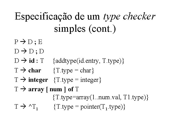 Especificação de um type checker simples (cont. ) P D; E D D; D