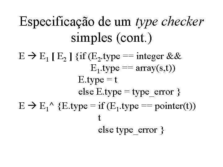 Especificação de um type checker simples (cont. ) E E 1 [ E 2