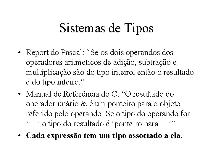 Sistemas de Tipos • Report do Pascal: “Se os dois operandos operadores aritméticos de