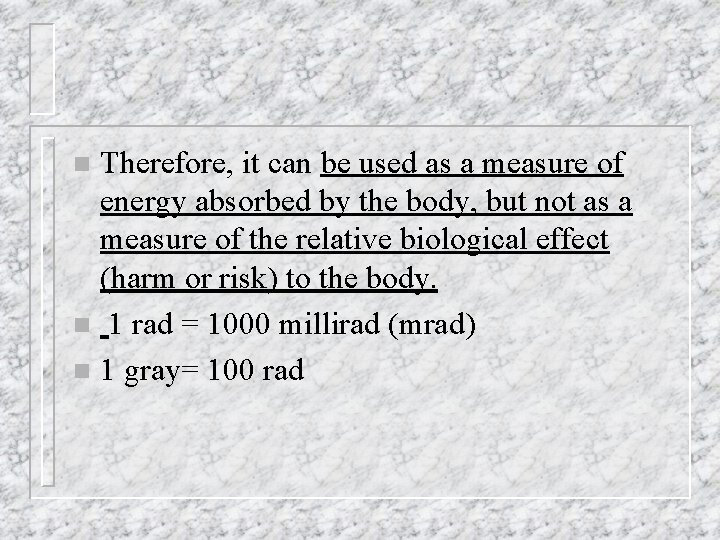 Therefore, it can be used as a measure of energy absorbed by the body,