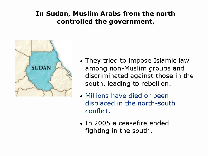 In Sudan, Muslim Arabs from the north controlled the government. • They tried to