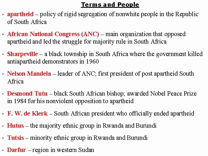 Terms and People • apartheid – policy of rigid segregation of nonwhite people in