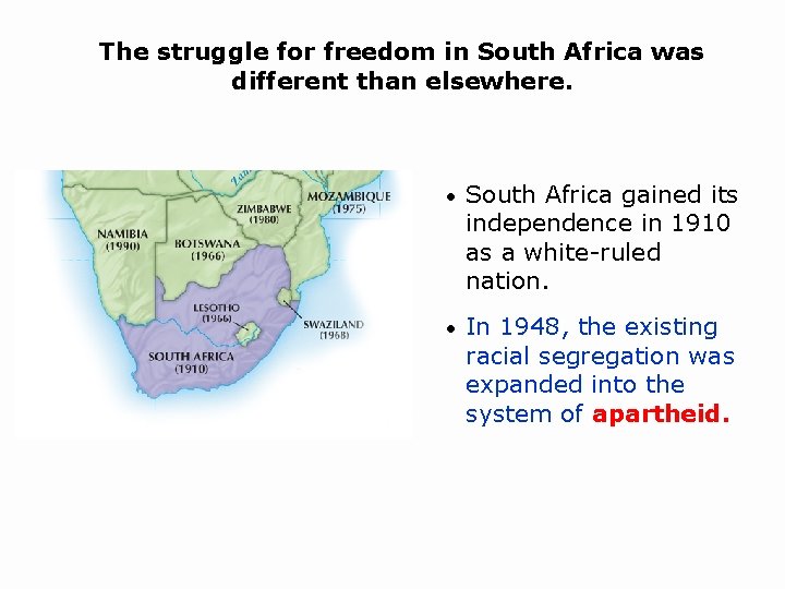 The struggle for freedom in South Africa was different than elsewhere. • South Africa