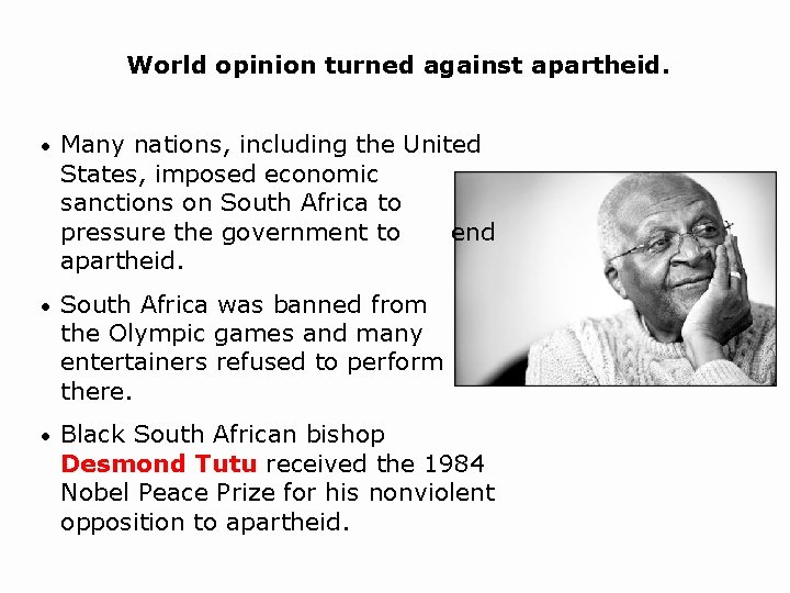World opinion turned against apartheid. • Many nations, including the United States, imposed economic