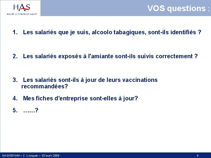 VOS questions : 1. Les salariés que je suis, alcoolo tabagiques, sont-ils identifiés ?