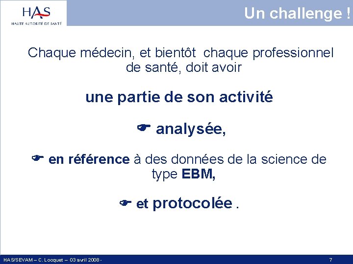 Un challenge ! Chaque médecin, et bientôt chaque professionnel de santé, doit avoir une