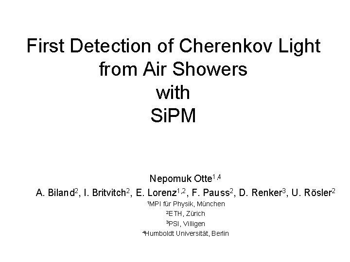 First Detection of Cherenkov Light from Air Showers with Si. PM Nepomuk Otte 1,