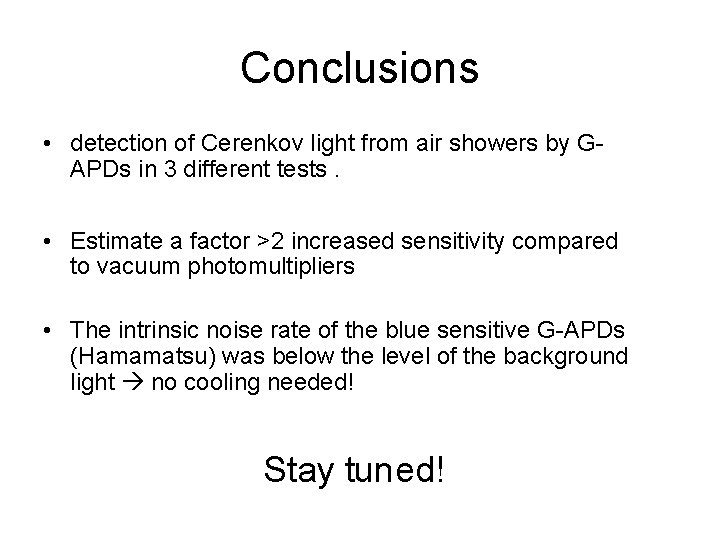 Conclusions • detection of Cerenkov light from air showers by GAPDs in 3 different