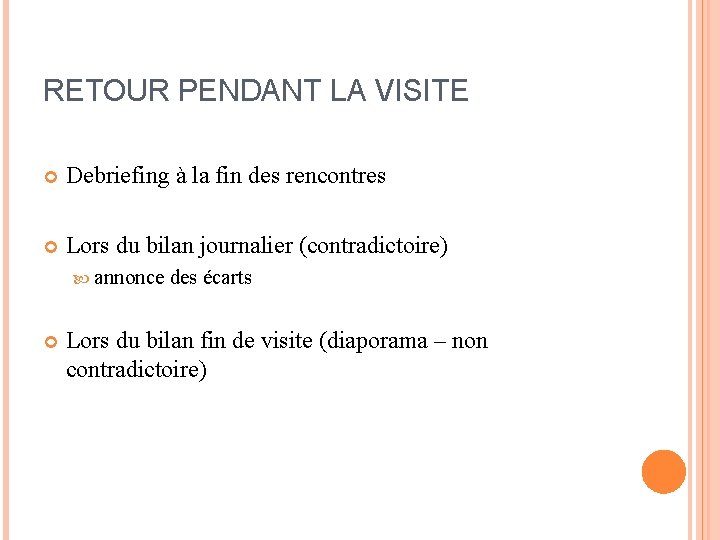 RETOUR PENDANT LA VISITE Debriefing à la fin des rencontres Lors du bilan journalier