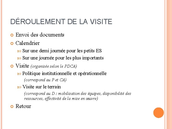 DÉROULEMENT DE LA VISITE Envoi des documents Calendrier Sur une demi journée pour les