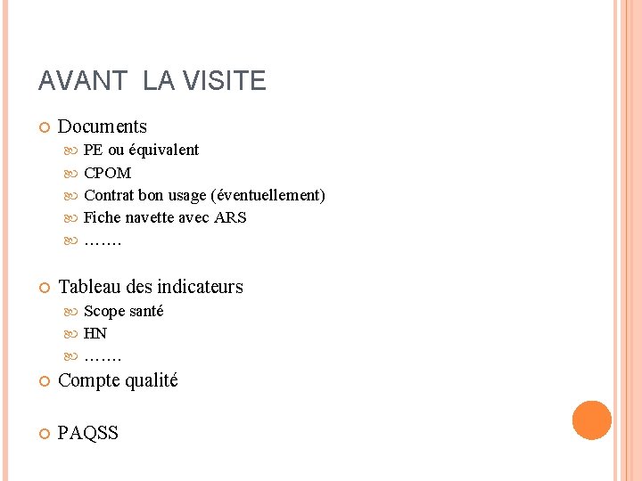 AVANT LA VISITE Documents PE ou équivalent CPOM Contrat bon usage (éventuellement) Fiche navette