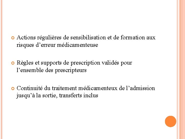  Actions régulières de sensibilisation et de formation aux risques d’erreur médicamenteuse Règles et