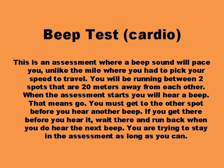 Beep Test (cardio) This is an assessment where a beep sound will pace you,