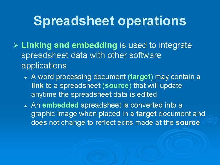 Spreadsheet operations Ø Linking and embedding is used to integrate spreadsheet data with other Spreadsheet operations Ø Linking and embedding is used to integrate spreadsheet data with other